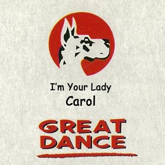 Carol* - I'm Your Lady