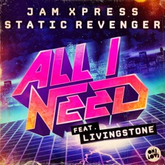 Jam Xpress & Static Revenger ft Livingstone - All I Need (Heath Renata Remix)