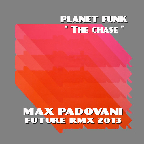 Planet Funk - The chase (Max Padovani Future Rmx 2013)