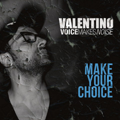 Valentino Voice - Make Your Choice (Original Mix)