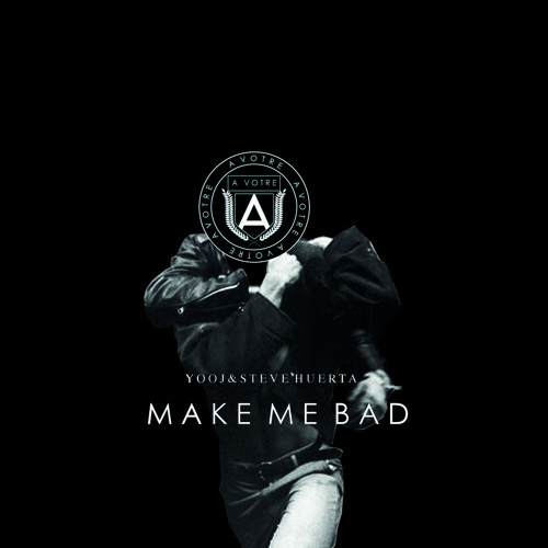 Yooj & Steve Huerta - Make Me Bad (Original Mix) |AVOTRE 005|