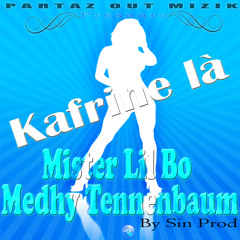 Mister Lil Bo Ft Medhy Tennenbaum - Kafrine là