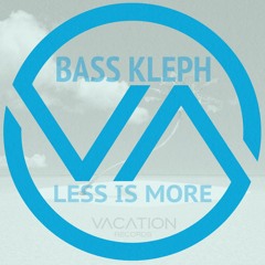 Bass Kleph - Less Is More (Original Mix)