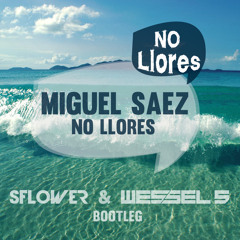 Miguel Saez - No Llores (Sflower & Wessel S Bootleg)