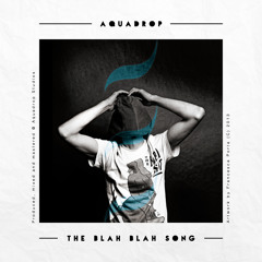 Aquadrop - The Blah Blah Song