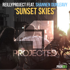 ReillyProject feat. Shannen Dunleavy - Sunset Skies [Out Now]