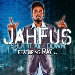 Jahfus Feat Ray J - Shut It All Down - Remix (Mixed by ©Eini) [11.06.2013]