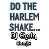 Do The Harlem Shake * (Prod-Mix By Chain )