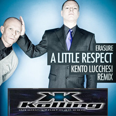 Erasure - A Little Respect (Kento Lucchesi feat djkolling Bootleg)