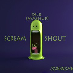 Will.IAm & Britney Spears - Scream & Shout(Dub Mashup)Sumansh Verma