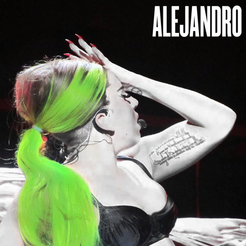 Stream Lady Gaga - Alejandro: The Born This Way Ball DVD in Montreal by  gelofabian | Listen online for free on SoundCloud