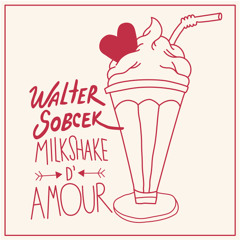 Walter Sobcek - Milkshake d´amour