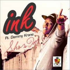 Show me - INK ft. Dammy Krane