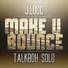 J.Locc - Make U Bounce (Talkbox Solo) prod Docc Free