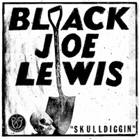 Black Joe Lewis - Skull Diggin'