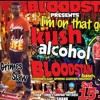 Im on that good kush and alcohol 15th June 2k13 Bloodstain base - Slaw & Mr grimes