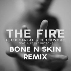 Felix Cartal & Clockwork - The Fire (Bone N Skin Remix)
