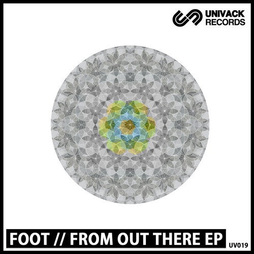 Univack 019 Foot - From Out There EP   [UV019]