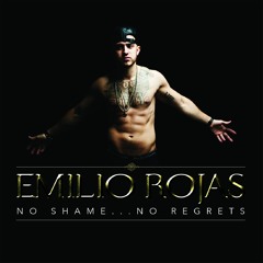 Emilio Rojas - No Shame... No Regrets