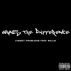 What's The Difference (Feat. Willis)