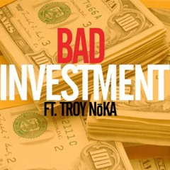 T. Mills - Bad Investment (Feat. Troy NoKA)
