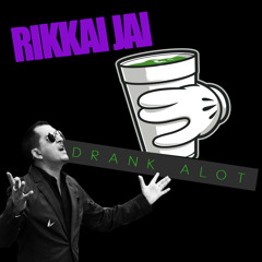 RIKKI JAI - DRANK ALOT  - PRODUCED BY 1ST KLASE @RikkiDJaiMaster