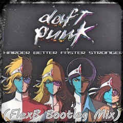 Daft Punk - Harder Better Faster Stronger (FlexB Bootleg Mix) @ FREE DOWNLOAD!