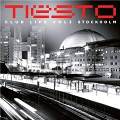 Tiësto Club Life Vol3 Stockholm Mix Complet