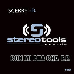 Scerry B. -  Con Mi Cha Cha E.P. (Release Date 28/06/2013)