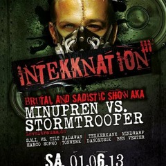 The Brutal & Sadistic Show aka Minupren & Stormtrooper @ InTEKKnatioN 01.06.2013