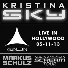 Kristina Sky Live @ Avalon Hollywood (Markus Schulz Scream Bus Tour) [05-11-13]