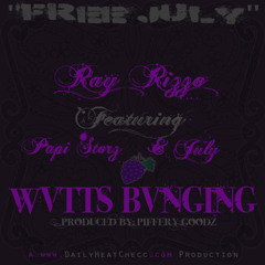 Ray Rizzo Featuring Papi Storz & July - Wvtts Banging (Go To www.DailyHeatChecc.com)