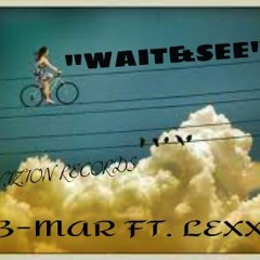 Wait&See (Ft. Lexxxi)