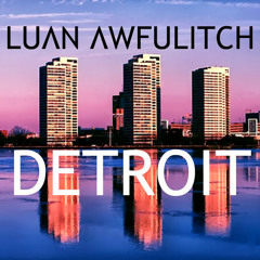 Luan Awfulitch - Detroit (Original Mix) [Exclusive Preview]
