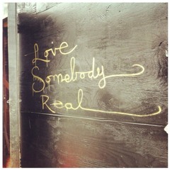 Love Somebody Real