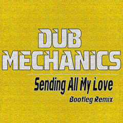 Dub Mechanics VS Linear - Sending All My Love (Bootleg Remix)  ***FREE DOWNLOAD***