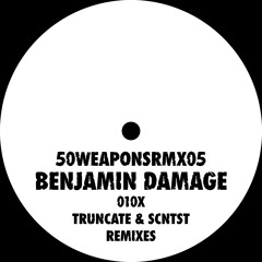 Benjamin Damage "010x - SCNTST Remix" (50WEAPONSRMX05) Out August 16
