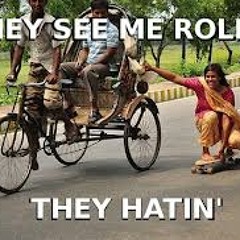THEY SEE ME ROLLING (BOLLYWOOD EDIT)