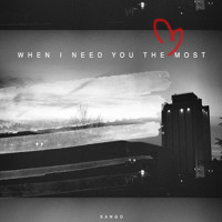 Sango - When I Need You the Most