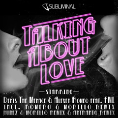 Denis The Menace & Alexey Romeo feat. FML 'Talking About Love' (Jose Nunez and Erick Morillo Mix)