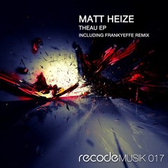 Matt Heize - Theau EP [Recode Musik]