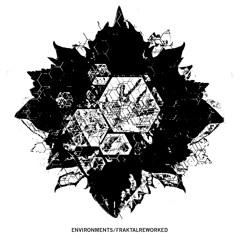 ENVIRONMENTS - FRAKTALREWORKED - 01 Fraktal (Parachute Pulse remix)