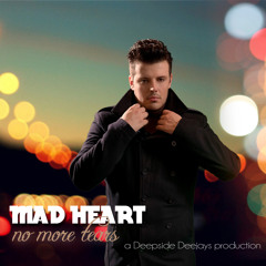 Mad Heart - No More Tears (produced by Deepside Deejays)