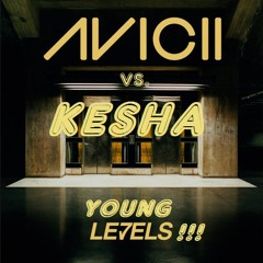 Kesha vs. Avicii - Young Levels (Giacomo Colangelo Mashup)