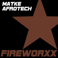 Matke - AfroTech [Fireworxx] Out Now!!!