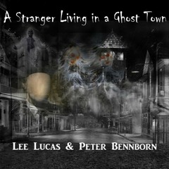 Lee Lucas & Peter Bennborn - A Stranger Living in a Ghost Town (SC Tombola Collab)