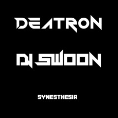 Deatron & DJ Swoon - Synesthesia
