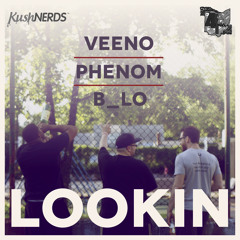 LOOKIN Feat. Phenom & B_LO (Produced by D Bunk)