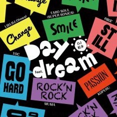 Daydream feat. KOPERU,R指定,MUMA,LB(LBとOtowa),TARO SOUL(SUPER SONICS),TOC / DJ松永(KT27remix)