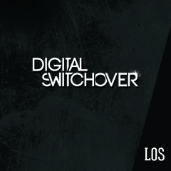 Digital Switchover - Los (Original Mix) *FREE DOWNLOAD!*